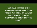 Array : How do I remove punctuation from an item in a list and save it as a separate item in the lis