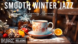 Relaxing Smooth Winter Jazz ☕Happy Morning Coffee Jazz Music & Sweet Bossa Nova Piano for Good Moods
