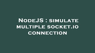 NodeJS : simulate multiple socket.io connection