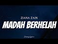 ZIANA ZAIN - Madah Berhelah ( Lyrics )