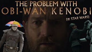 The Problems With Obi Wan Kenobi Star Wars