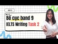 Bài 5: Bố cục bài viết IELTS Writing Task 2 chuẩn band 9.0 | IELTS Thanh Loan