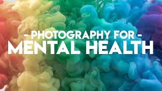 Photography For Mental Health | 5 Ways It Helps