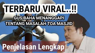 VIRAL, GUS BAHA Menanggapi Kontroversi Toa Masjid