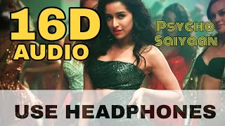 Psycho Saiyaan (16D AUDIO not 8D Audio ) - Saaho | Tanishk Bagchi, Dhvani Bhanushali, Sachet Tandon