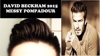 Modern Messy Pompadour | David Beckham 2015