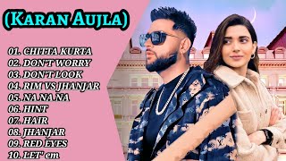 Karan Aujla All Songs ll Top 10 Punjabi Songs Of Karan Aujla ll Best Punjabi Songs Of Karan Aujla ll