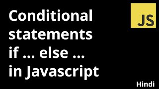 #6 Conditional Statements in Javascript | if-else in Javascript | 2020 | Hindi | The Indian Dev