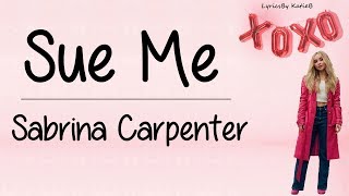 Sue Me (With Lyrics) - Sabrina Carpenter