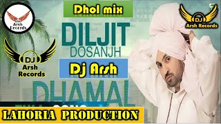 Dhamal  Diljit Dosanjh  Ft Lahoria production Dj Arsh Records New Remix 2021 Dhol mix Lahoria Beatz