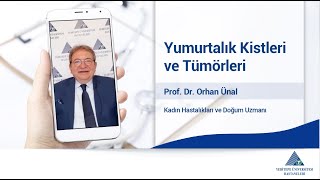 Yumurtalık Kistleri ve Tümörleri / Prof. Dr. Orhan Ünal