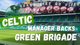 Celtic Manager backs  Celtic fans The green brigade