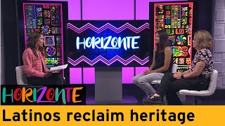 Young Latinos reclaim Hispanic heritage and embrace their identity | Horizonte