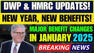 January 2025 DWP \u0026 HMRC Benefit Updates: Major Changes for Millions!