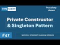 #47 Private Constructor & Singleton Pattern | Classes & Interface | A Complete TypeScript Course
