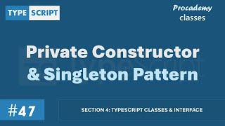#47 Private Constructor & Singleton Pattern | Classes & Interface | A Complete TypeScript Course