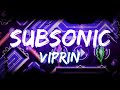 SubSonic 100% by Viprin and more (Extreme Demon) | Cybernetic Crescent Ladder 5/10 | Geometry Dash