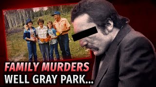 The HORRENDOUS Wells Gray Park Family Case