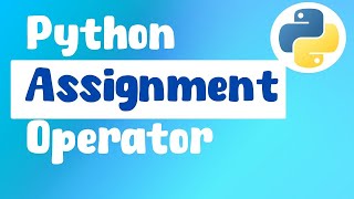 Python Assignment Operators Explained with Examples
