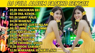 DJ FULL ALBUM FASKHO SENGOX FULL BASS |DJ ANGSURAN BRI - DJ SABRY AALIL FULL BACOTAN