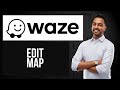 How to Edit Map in Waze | Contribute to the Community Map