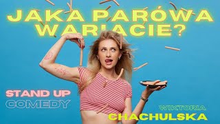 WIKTORIA CHACHULSKA - ”Jaka parówa wariacie?” | Stand-up | 2025