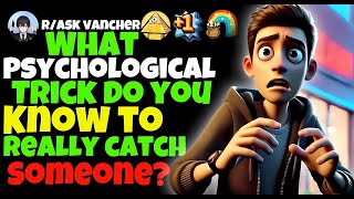 What Psychological Trick Do You Know To Really Catch someone?