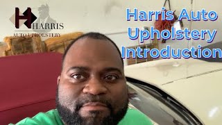 HARRIS AUTO UPHOLSTERY INTRODUCTION | Harris Auto Upholstery