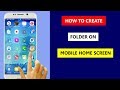 How to make folder on mobile home screen? Android applications folder on phone screen