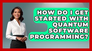 How Do I Get Started with Quantum Software Programming? - Quantum Tech Explained