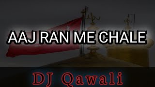 Aaj Ran Me Chale Hai Shan Se | Badsha Hai Hussain Hamare  DJ Qawali