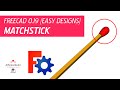 🔥 FreeCAD Multiple Bodies - Model A Matchstick - Easy CAD Designs