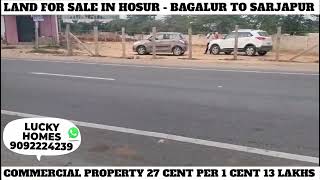 COMMERCIAL PROPERTY FOR SALE IN HOSUR - BAGALUR TO SARAJAPUR MAIN ROAD - 27 CENT