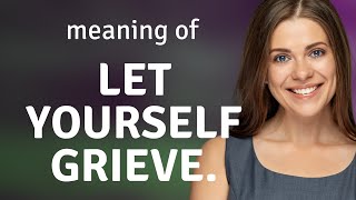 Understanding Grief: Embrace Your Feelings