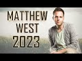 MATTHEW WEST - Most Popular Worship Songs Playlist 2023 - Best Christian Music 2023