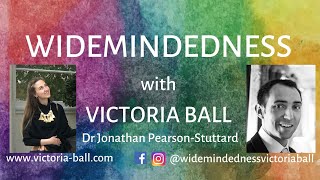 Widemindedness with Victoria Ball:  Dr Jonathan Pearson-Stuttard