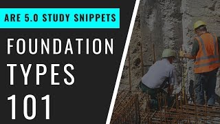 Foundation Types 101 | Pass the ARE 5.0