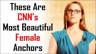 These Are CNN'S Most Beautiful Female Anchors