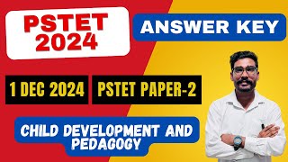 Answer Key Child Development||PSTET 2024||Child Development and Pedagogy Answer Key