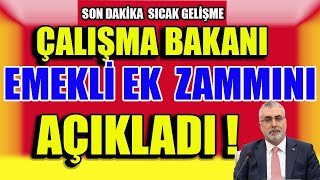 Son Dakika Sıcak Gelişme Çalışma Bakanı Ek Emekli Zammını Açıklıyor !