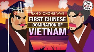 First Chinese Domination of Vietnam & Han Wudi's Conquest of South China - Han Xiongnu War 4