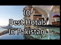 Best Hotels in Pakistan | Top 10 best hotels in Pakistan |