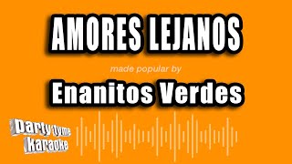Enanitos Verdes - Amores Lejanos (Versión Karaoke)