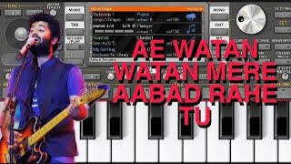 Ae Watan Watan Mere Aabad Rahe Tu | Arijit Singh | Org Piano Music | Indian Army Desh Bhakti