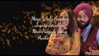 Mere Wala Sardar Song | Jugraj Sandhu Official | New Punjabi Song | New Punjabi Song