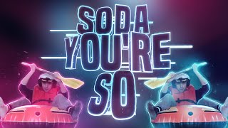 🎵  SODA YOU'RE SO (Sodapoppin Music Video) 🎵