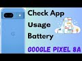 How to Check App Usage Battery Since Full Charge in Google Pixel 8a 5G