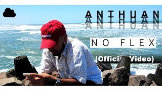 Anthuan - No Flex (Official Video)