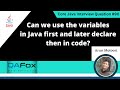 Can we use the variables in Java first and later declare them (Core Java Interview Question #90)