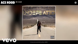Ace Hood - Be Calm (Audio)
